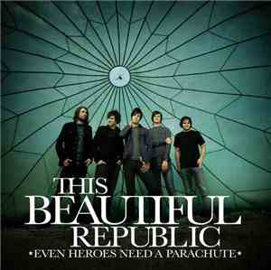 This Beautiful Republic - Even Heroes Need A Parachute