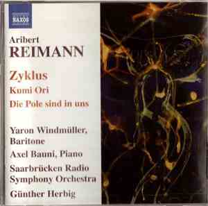 Aribert Reimann - Zyklus, Kumi Ori,Die Pole sind in uns.