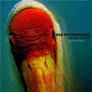 B & B International & Wendy Wonder - Not Touching The Ground