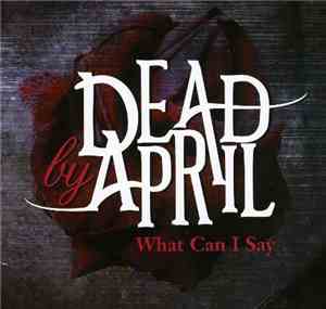 Dead by April - What Can I Say
