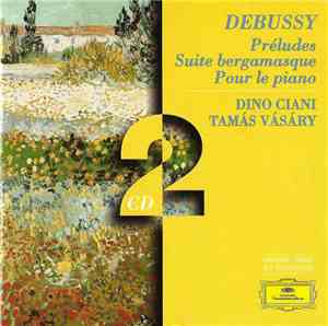 Debussy - Dino Ciani, Tamas Vasary - Préludes Pour Piano, Livres 1 Et 2 / Pour Le Piano / Suite Bergamasque…