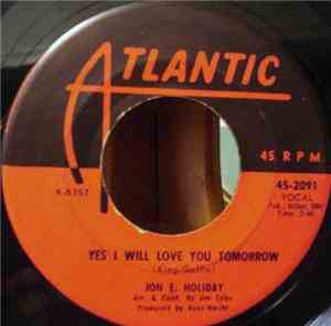 Jon E. Holiday - Yes, I Will Love You Tomorrow / Till The End Of Time