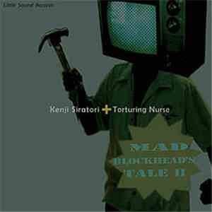 Kenji Siratori + Torturing Nurse - Mad Blockhead's Tale II