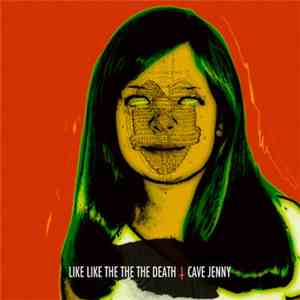 Like Like The The The Death - Cave Jenny