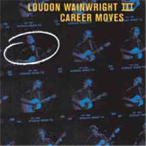 Loudon Wainwright III - Career Moves