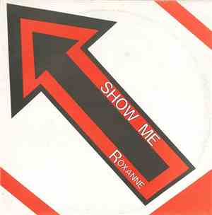 Roxanne  - Show Me