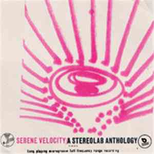 Stereolab - Serene Velocity / A Stereolab Anthology