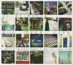 Al Di Meola - All Your Life (A Tribute To The Beatles Recorded At Abbey Road Studios, London)