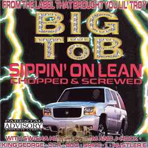 Big Tob - Sippin' On Lean - Chopped & Screwed