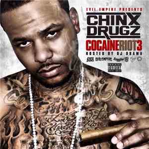 Chinx Drugz - Cocaine Riot 3