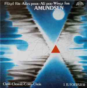 Chor = Chorale = Coro = Choir J.B. Foerster - Flügel Für = Ailes Pour = Ali Per = Wings For Amundsen