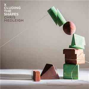 Chris Medleigh - X-Cluding The Shapes