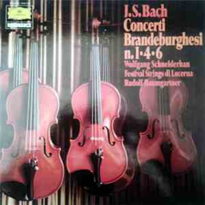 J.S. Bach - Wolfgang Schneiderhan - Festival Strings Lucerne - Rudolf Baumgartner - Concerti Brandeburghesi n.1,4,6