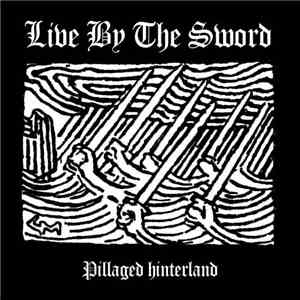 Live By The Sword - Pillaged Hinterland