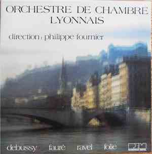 Orchestre De Chambre Lyonnais / Claude Debussy / Gabriel Fauré / Maurice Ravel / Serge Folie - Debussy Fauré Ravel Folie