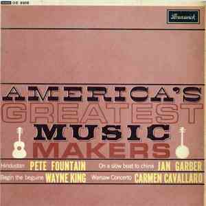 Pete Fountain And His Band, Jan Garber And His Orchestra, Wayne King And His Orchestra, Carmen Cavallaro - America's Greatest Music Makers