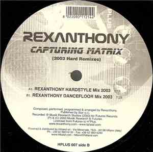 Rexanthony - Capturing Matrix (2003 Hard Remixes)