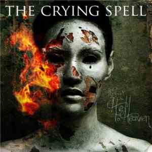 The Crying Spell - Through Hell To Heaven