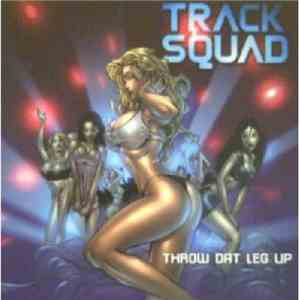 Track Squad - Throw Dat Leg Up