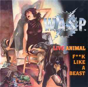 W.A.S.P. - Live Animal (Fk Like A Beast)