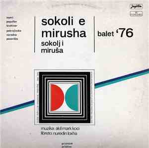 Akil Mark Koci, Nuredin Loxha - Simfonijski Orkestar RTV Zagreb, Igor Kuljerić - Sokoli E Mirusha (Sokolj I Miruša) - Balet '76