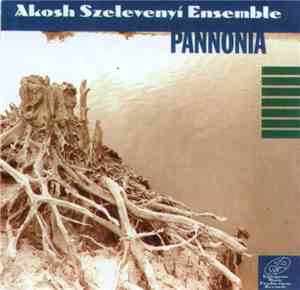 Akosh Szelevényi Ensemble - Pannonia