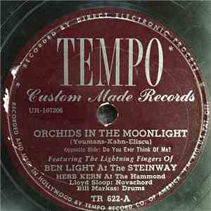 Ben Light With Herb Kern And Lloyd Sloop - Orchids In The Moonlight / Do You Ever Think Of Me?