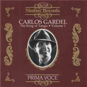 Carlos Gardel - The King Of Tango • Volume 1