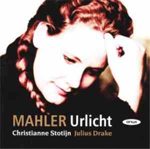 Christianne Stotijn, Julius Drake, Mahler - Urlicht
