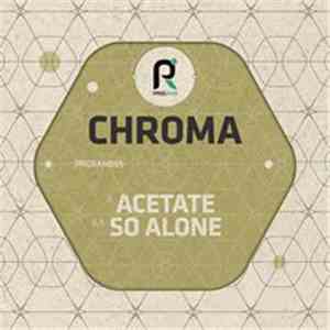 Chroma  - Acetate / So Alone