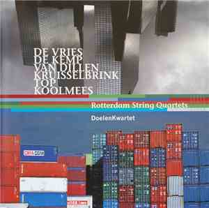 De Vries, De Kemp, Van Dillen, Kruisselbrink, Top, Koolmees, DoelenKwartet - Rotterdam String Quartets