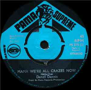 Denzil Dennis / Roy Shirley - Mama We're All Crazee Now / A Lady Is A Man's Best Friend