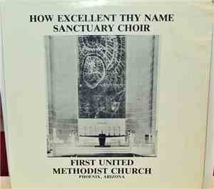First United Methodist Church Sanctuary Choir - How Excellent Thy Name
