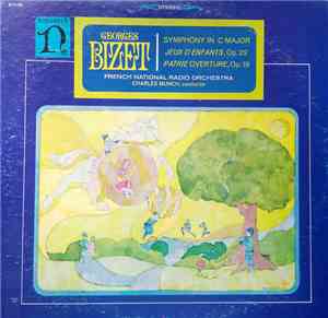 Georges Bizet, French National Radio Orchestra, Charles Munch - Symphony In C Major / Jeux D'Enfants, Op. 22 / Patrie Overture, Op. 19