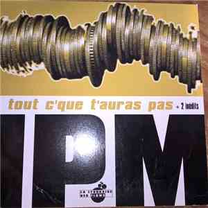 IPM - Tout C'que T'auras Pas