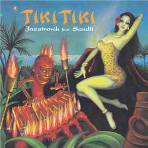 Jazztronik Feat. Sandii - Tiki Tiki