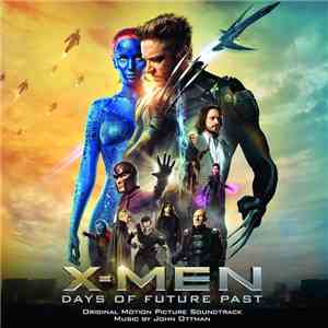 John Ottman - X-Men - Days Of Future Past (Original Motion Picture Soundtrack)