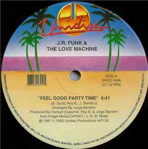 J.R. Funk & The Love Machine - Feel Good Party Time / Come And Get It / Good Lovin'