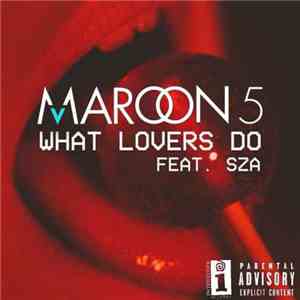 Maroon 5 feat. SZA  - What Lovers Do