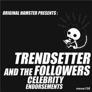 Original Hamster Presents: Trendsetter And The Followers - Celebrity Endorsements