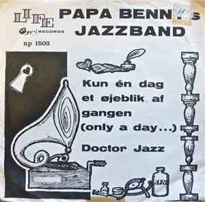 Papa Benny's Jazzband - Kun En Dag, Et Øjeblik Af Gangen (Only A Day...) / Doctor Jazz