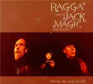 Ragga And The Jack Magic Orchestra - Where Are They Now?