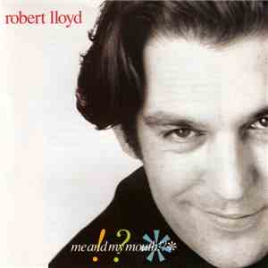 Robert Lloyd - Me And My Mouth!?❊
