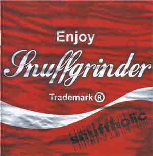 Snuffgrinder - Snuffholic