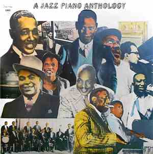 Various - A Jazz Piano Anthology From Ragtime To Free Jazz