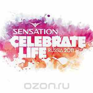 Various - Sensation Celebrate Life Russia 2011