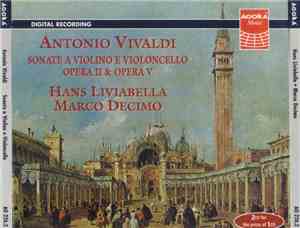 Antonio Vivaldi, Hans Liviabella, Marco Decimo - Sonate A Violino E Violoncello Opera II & Opera V