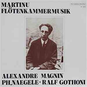 Bohuslav Martinů Martinu Alexandre Magnin - Philipp Naegele Ph. Naegele Ralf Gothoni - Flötenkammermusik