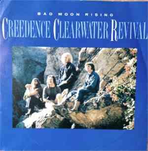 Creedence Clearwater Revival - Bad Moon Rising / Have You Ever Seen The Rain?