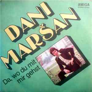 Dani Maršan - Da, Wo Du Mit Mir Gehst